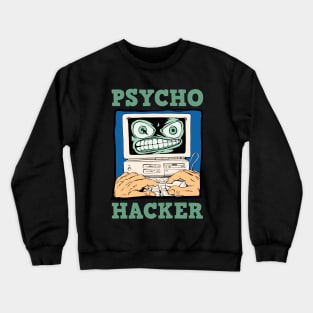 Psycho Hacker Crewneck Sweatshirt